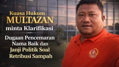 Kuasa Hukum Multazan Minta Klarifikasi Dugaan Pencemaran Nama Baik dan Janji Politik Soal Retribusi Sampah
